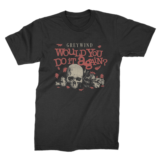 Would You Do It Again T-Shirt